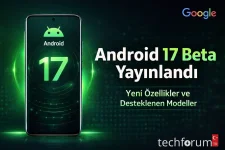 Android 17 Beta Yayınlandı İşte Yeni Özellikler, Desteklenen Modeller ve Çıkış Tarihi.webp